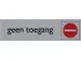 Plaque d'information pictogramme “Geen toegang” 165x44mm